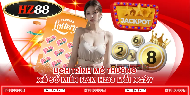 Lịch trình mở thưởng xổ số miền Nam HZ88 mỗi ngày