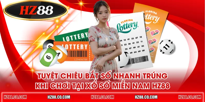 Tuyệt chiêu bắt số nhanh trúng khi chơi tại xổ số miền Nam HZ88